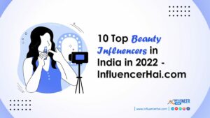 Top 10 India’s Most Followed Beauty Influencers