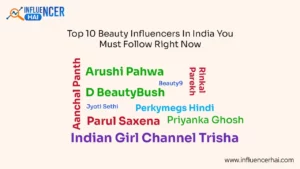 Top 10 Beauty Influencers In India You Must Follow Right Now