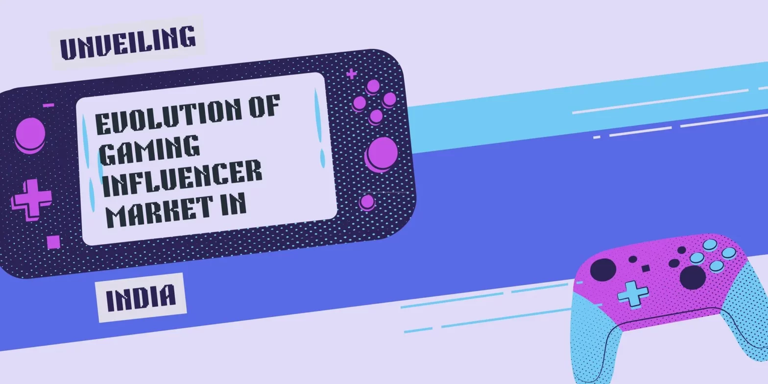 Unveiling the Evolution of Gaming Influencer Marketing in India