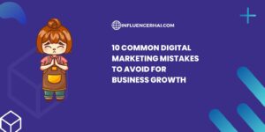 10 Common Digital Marketing Mistakes to Avoid for Business Growth