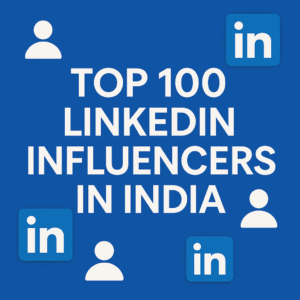 Top 100 LinkedIn Influencers in India to Follow in 2025