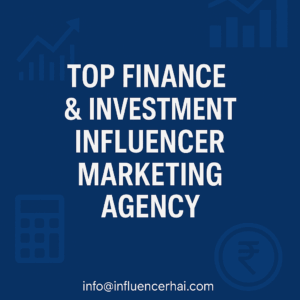 Top Finance & Investment Influencer Marketing Agency in India – InfluencerHai