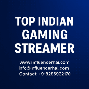 Top Indian Gaming Streamers | Best Indian Gamers of 2025