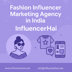 Fashion Influencer Marketing Agency in India || InfluencerHai