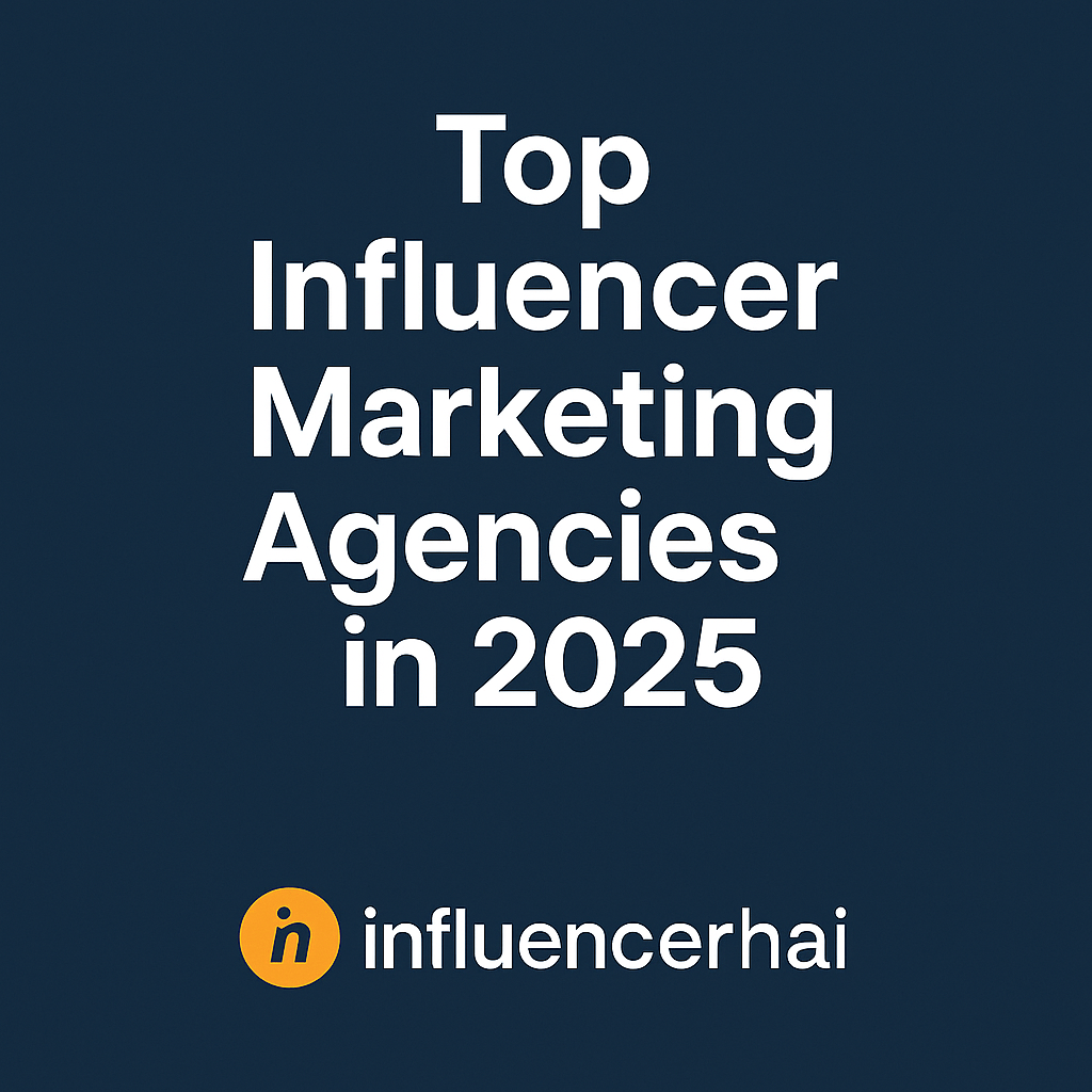Top Influencer Marketing Agencies in 2025 Top Influencer Marketing Agencies in 2025