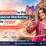Why InfluencerHai Is the Top Influencer Marketing Agency in Jaipur