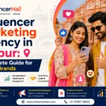 Influencer Marketing Agency in Jaipur: Complete Guide for Local Brands