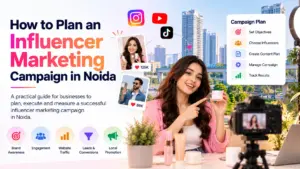 How to Plan an Influencer Marketing Campaign in Noida