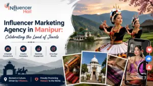 Influencer Marketing Agency in Manipur: Celebrating the Land of Jewels