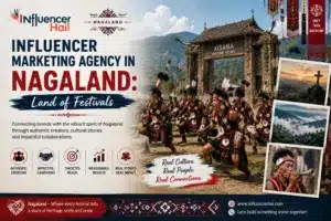 Influencer Marketing Agency in Nagaland: Land of Festivals