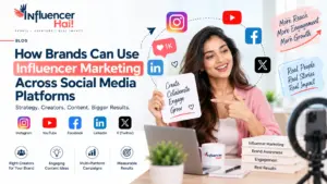 How Brands Can Use Influencer Marketing Across Social Media Platforms