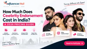 How Much Does Celebrity Endorsement Cost in India? A 2026 Pricing Guide